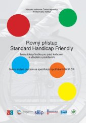 kniha Rovný přístup Standard Handicap Friendly Metodická příručka pro práci knihoven s uživsateli s postižením, Národní knihovna České republiky 2014