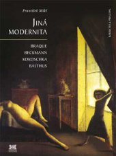 kniha Jiná modernita Braque, Beckman, Kokoschka, Balthus, Barrister & Principal 2013