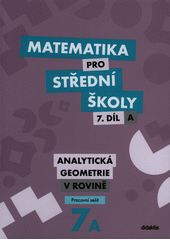 kniha matematika pro střední školy  7. A - Analytická geometrie v rovině - Pracovní sešit, Didaktis 2016