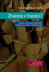 kniha Ztraceny v tranzici? Minulost a přítomnost politického stranictví ve střední a východní Evropě, Masarykova univerzita 2013