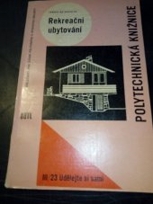 kniha Rekreační ubytování Určeno zájemcům o výstavbu hromadných rekreačních ubytoven a samostatných chat, SNTL 1963