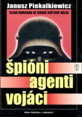 kniha Špióni, agenti, vojáci tajná komanda ve druhé světové válce, Naše vojsko 2006