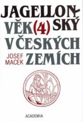 kniha Jagellonský věk v českých zemích 4, - Venkovský lid, národnostní otázka - (1471-1526)., Academia 1999