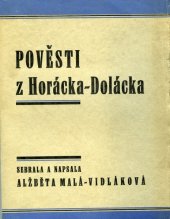 kniha Pověsti z Horácka-Dolácka doplněk vlastivědné čítanky "Horáci-Doláci", [A. Malá] 1932