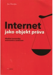 kniha Internet jako objekt práva Hledání rovnováhy autonomie a soukromí, CZ.NIC 2013