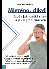 kniha Migréno, díky! Proč a jak vzniká stres a jak z problémů ven, Eugenika 2019
