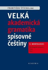 kniha Velká akademická gramatika spisovné češtiny II. díl II. Morfologie. Část 1. Morfologické kategorie / Flexe, Academia 2022