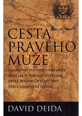 kniha Cesta pravého muže duchovní průvodce pro muže aneb jak si poradit s výzvami, které před muže staví ženy, práce a sexuální touha, Synergie 2018