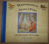 kniha Jak si kdo ustele, tak si lehne  Dobrodružství Jakuba a Věrky, Slovart 2007