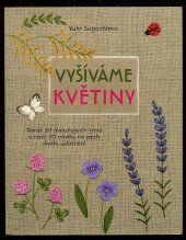 kniha Vyšíváme květiny, Slovart 2016