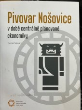 kniha Pivovar Nošovice v době centrálně plánované ekonomiky, Národní zemědělské muzeum 2020