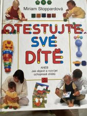 kniha Otestujte své dítě Aneb jak objevit a rozvíjet schopnosti dítěte, Neografie 1992
