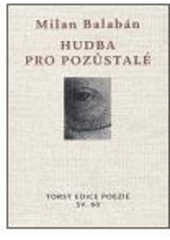 kniha Hudba pro pozůstalé (básně z doby bolševika), Torst 2006