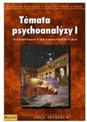 kniha Témata psychoanalýzy I nevědomí, afekty a emoce, úzkost, fantazie, hysterie, Portál 2002