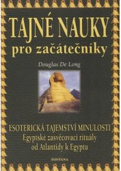 kniha Tajné nauky pro začátečníky esoterická tajemství minulosti : Atlanti, Egypťané, Esejci, Fontána 2003