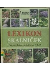 kniha Lexikon skalniček založení skalky : skalničky od A do Z, Rebo 2006