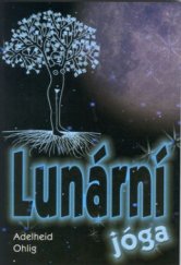 kniha Lunární jóga jemná cesta k plodnosti a životní síle : taneční a hluboce účinné cviky, EB 2003