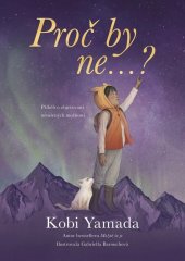 kniha Proč by ne...? Příběh o objevování nerušených možností, Tatran 2025