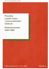 kniha Prověrky a jejich místo v komunistickém vládnutí Československo 1948-1989, Ústav pro soudobé dějiny AV ČR 2012