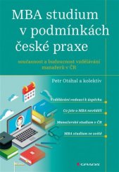 kniha MBA studium v podmínkách české praxe současnost a budoucnost vzdělávání manažérů v Čr, Grada 2018