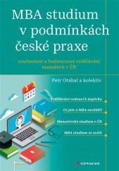 kniha MBA studium v podmínkách české praxe současnost a budoucnost vzdělávání manažérů v Čr, Grada 2018