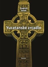 kniha Yucatanské zrcadlo, Alpha book 2023