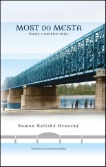 kniha Most do mesta Román o zrýchlení dejín, Matica slovenská 2015