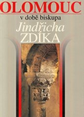 kniha Olomouc v době biskupa Jindřicha Zdíka, Matice Cyrillo-Methodějská 1996