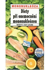 kniha Diety při onemocnění mononukleózou recepty, rady lékaře, Vydavatelství MAC 2008