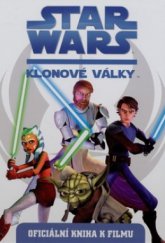 kniha Star Wars. Klonové války : - oficiální kniha k filmu, Egmont 2008