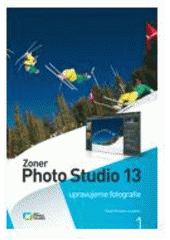 kniha Zoner Photo Studio 13 upravujeme fotografie, Zoner Press 2010