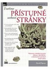 kniha Tvoříme přístupné webové stránky připraveno s ohledem na novelu Zákona č. 365/2000 Sb., o informačních systémech veřejné správy, Zoner Press 2004