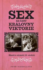 kniha Sex za časů královny Viktorie Slasti a strasti 19. století, Beta-Dobrovský 2019