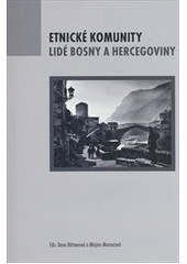 kniha Etnické komunity  Lidé Bosny a Hercegoviny, Univerzita Karlova, Fakulta humanitních studií 2014