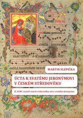kniha Úcta k svatému Jeronýmovi v českém středověku K 1600. výročí smrti církevního otce svatého Jeronýma, Repronis 2021