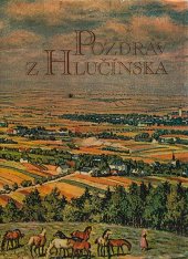 kniha Pozdrav z Hlučínska Pohlednice a hist ; K tisku připr. Liana Brabcová, Bobr 1995