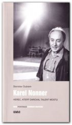 kniha Karel Nonner herec, který daroval talent Mostu, Hněvín 2006