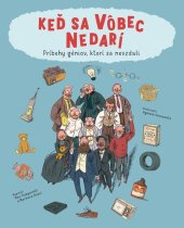 kniha Keď sa vôbec nedarí Príbehy géniov, ktorí sa nevzdali, Slovart 2022