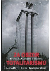 kniha Za obzor totalitarismu srovnání stalinismu a nacismu, Academia 2012