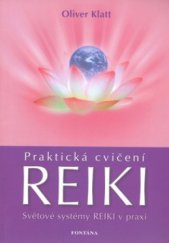 kniha Praktická cvičení Reiki přehled jednotlivých systémů Reiki, Fontána 2008