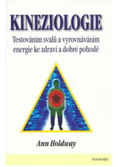 kniha Kineziologie testováním svalů a vyrovnáváním energie ke zdraví a dobré pohodě, Pragma 1995