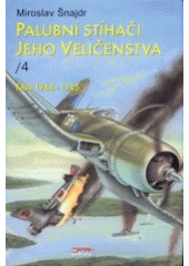 kniha Palubní stíhači Jeho Veličenstva 4. - FAA září 1944 - září 1945, Jota 2004