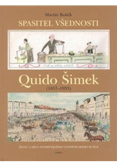 kniha Spasitel všednosti Quido Šimek (1857-1933) : život a dílo neobyčejného litomyšlského kupce, Paseka 2007