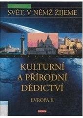 kniha Kulturní a přírodní dědictví Evropa II. - : svět, v němž žijeme, Knižní klub 2005