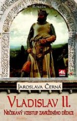 kniha Vladislav II.  Nečekaný vzestup zavrženého dědice, Alpress 2018