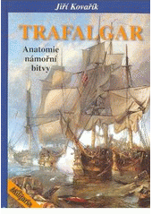 kniha Trafalgar anatomie námořní bitvy, Elka Press 2008