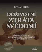 kniha Doživotní ztráta svědomí Dramatické kapitoly z historie stíhání nacistických válečných zločinců, MarieTum 2016