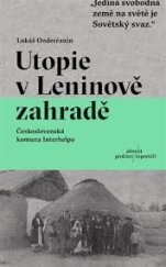 kniha Utopie v Leninově zahradě Československá komuna Interhelpo, Absynt 2023