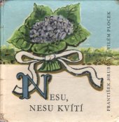 kniha Nesu, nesu kvítí, SNDK 1960