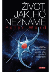 kniha Život, jak ho neznáme pátrání NASA po jiném životě a úsilí o jeho vytvoření v laboratoři, Knižní klub 2011